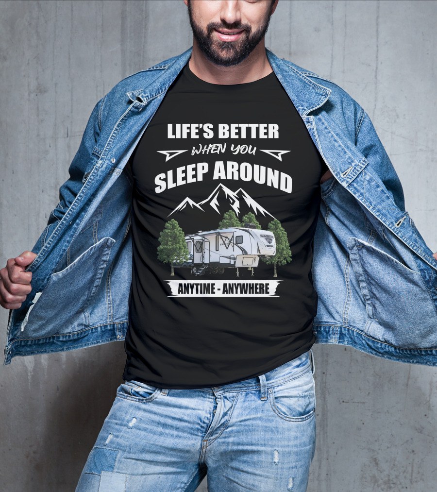 Life's Better When You Sleep Around Sabre 36BHQ Anytime Anywhere T-Shirt