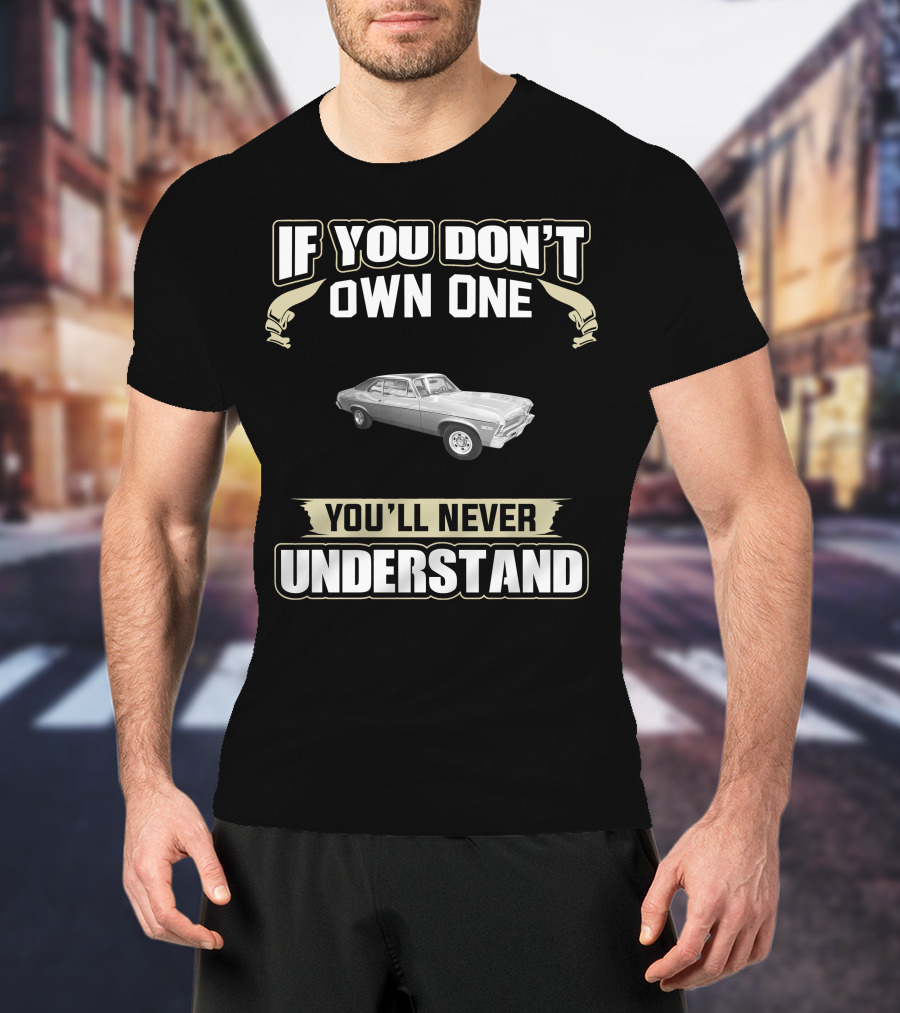 If You Don't Own One You'll Never Understand 72 Nova T-Shirt