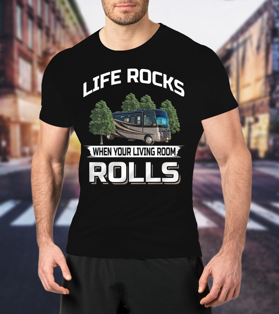 LIFE ROCKS WHEN YOUR LIVING ROOM ROLLS 2010 Winnebago 35J T-Shirt
