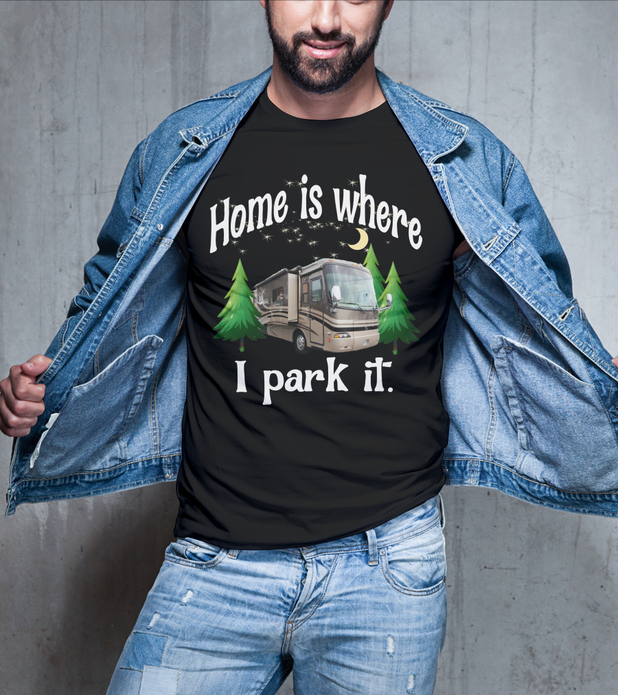 Home Is Where I Park It RV Holiday Rambler Endeavor Lunar Pines T-Shirt
