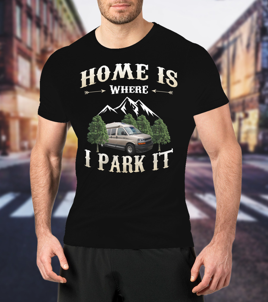 Home Is Where I Park It Roadtrek Chevy Van Mountains Adventure T-Shirt