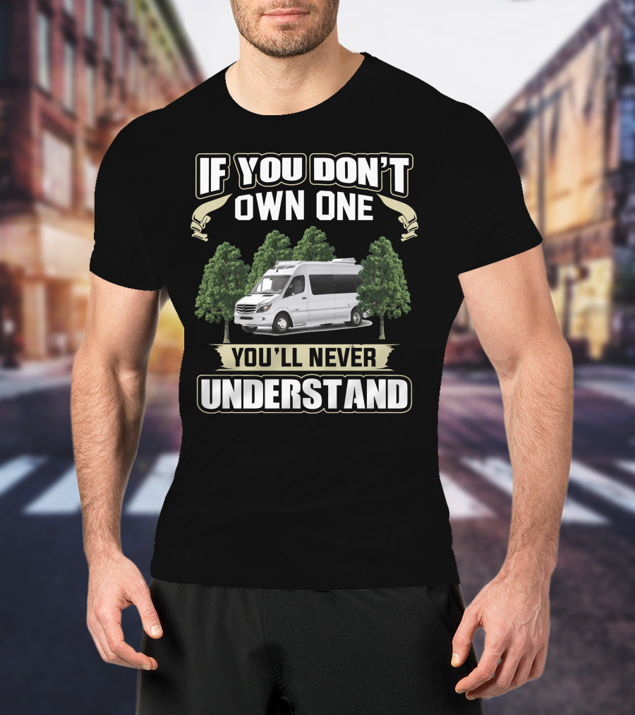 If You Don't Own One You'll Never Understand Roadtrek CS Adventurous T-Shirt