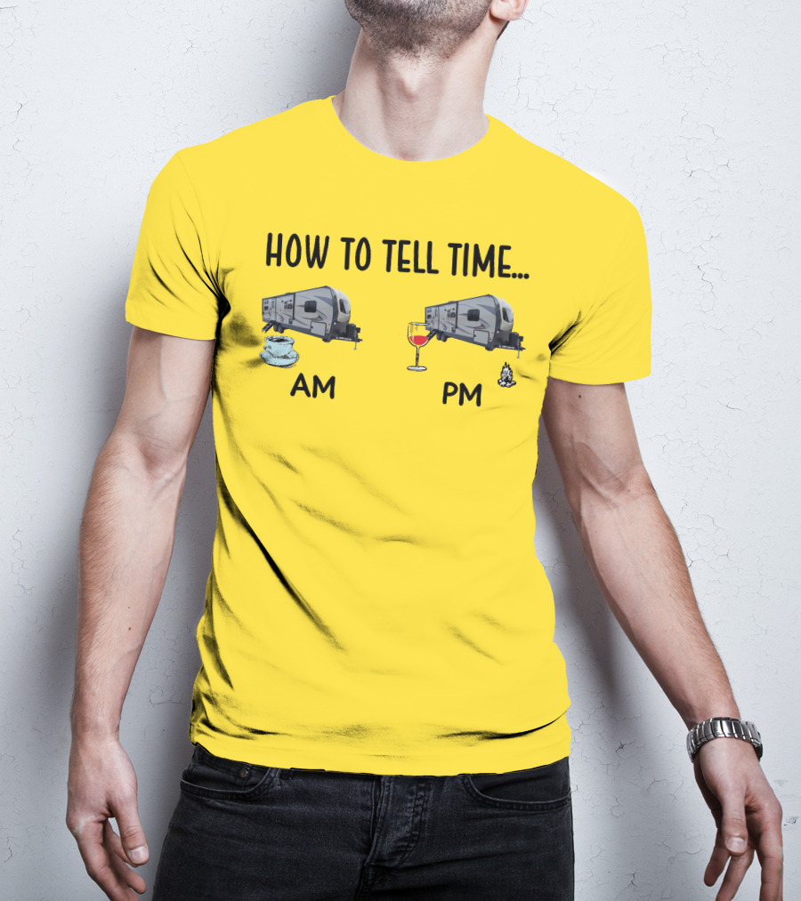 How To Tell Time Forest River Rockwood Ultra Lite AM Coffee PM Wine Campfire T-Shirt
