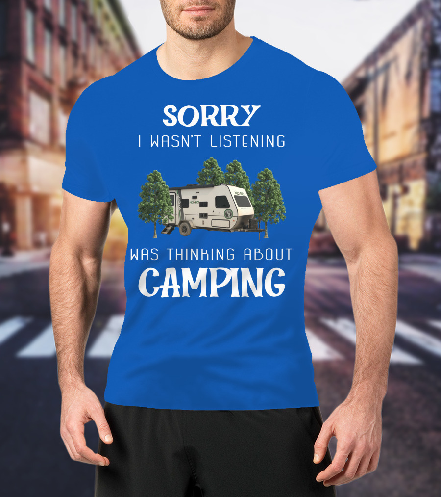 Sorry I Wasn't Listening Was Thinking About Camping No Boundaries RV NOBO T-Shirt