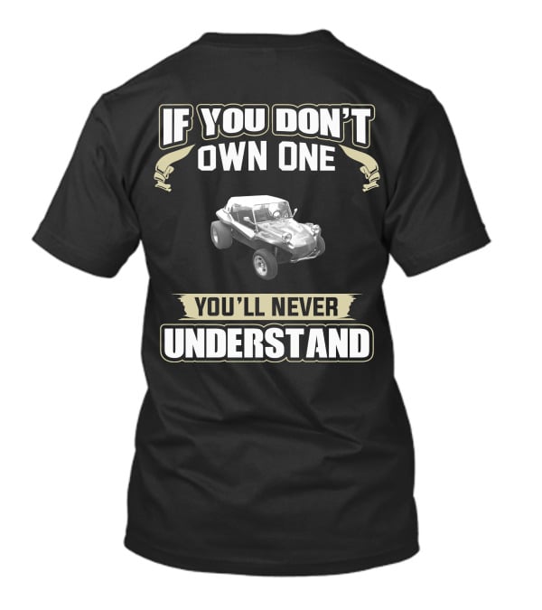 Manx Dune Buggy If You Don't Own One You'll Never Understand T-Shirt