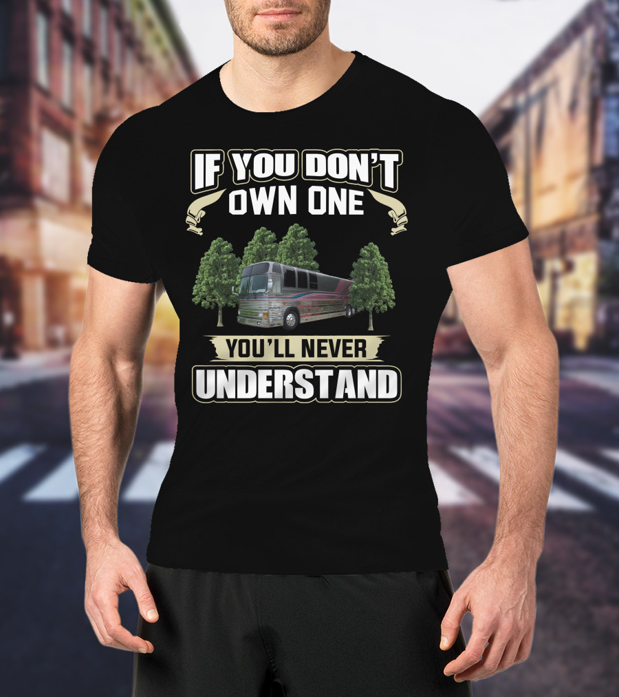 If You Don't Own One You'll Never Understand Prevost Le Mirage XL T-Shirt