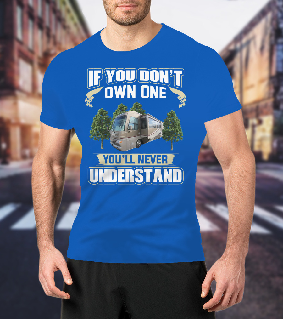 If You Don't Own One You'll Never Understand Alfa See Ya 40ft RV T-Shirt
