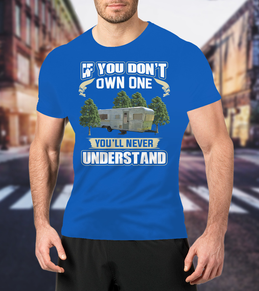 If You Don't Own One You'll Never Understand 1970 Holiday Rambler Camper T-Shirt