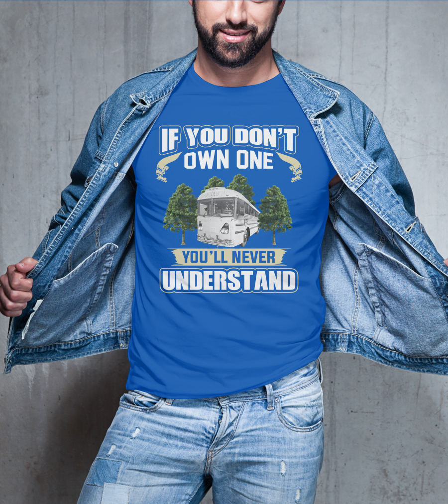 If You Don't Own One You'll Never Understand Vintage Modified School Buses T-Shirt