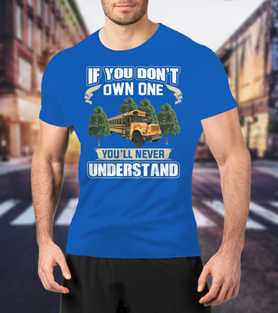 If You Don't Own One You'll Never Understand Skoolie Nation School Bus Trees T-Shirt