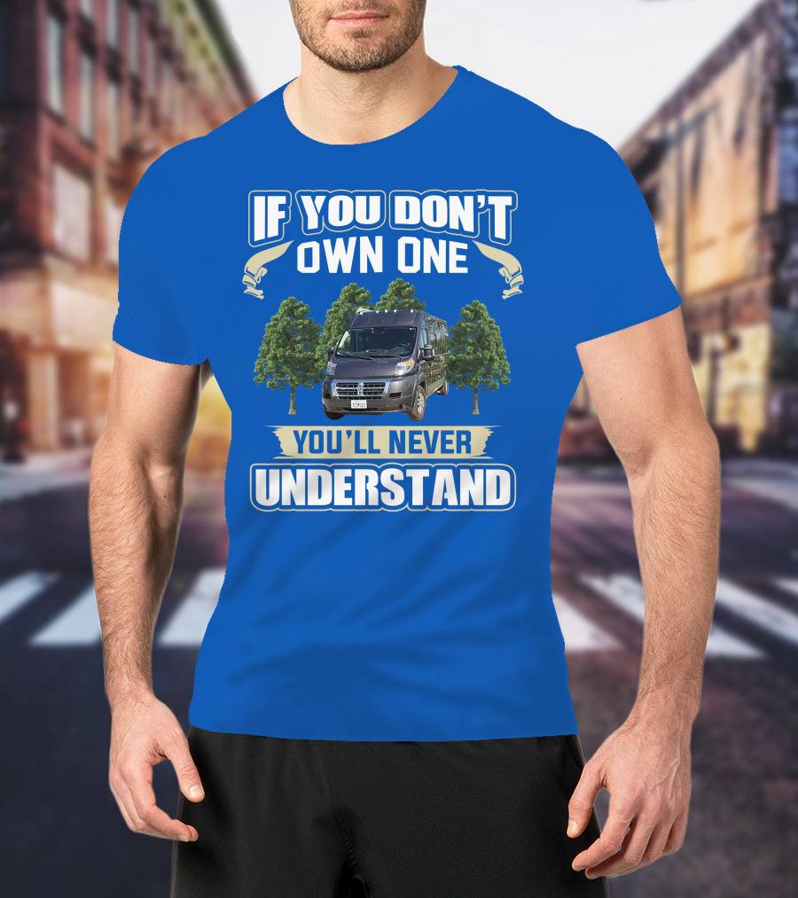 Travato Base Camp If You Don't Own One You'll Never Understand Van Life T-Shirt