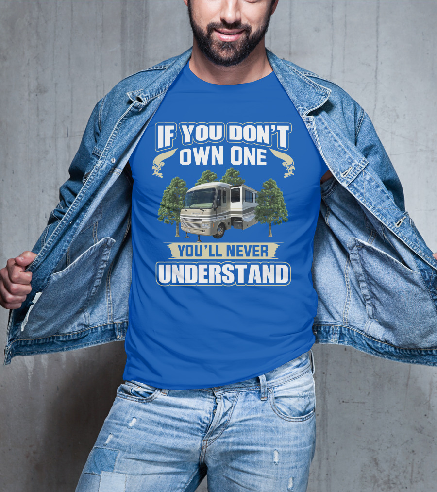 If You Don't Own One You'll Never Understand Pace Arrow Vision T-Shirt