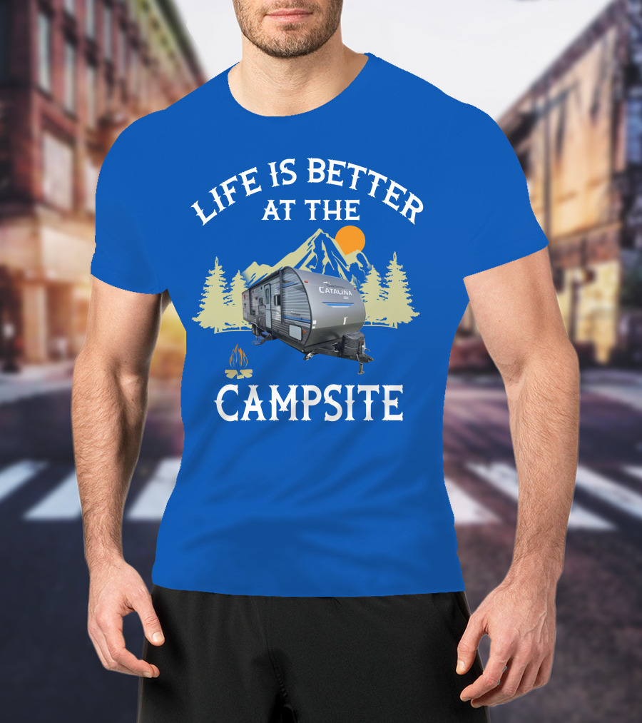Life Is Better At The Campsite Catalina Camper Outdoor Adventure T-Shirt