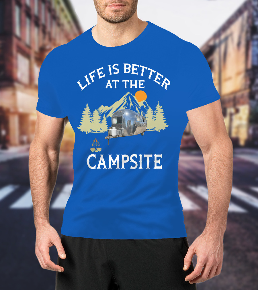 Life Is Better At The Campsite Airstream Adventure T-Shirt