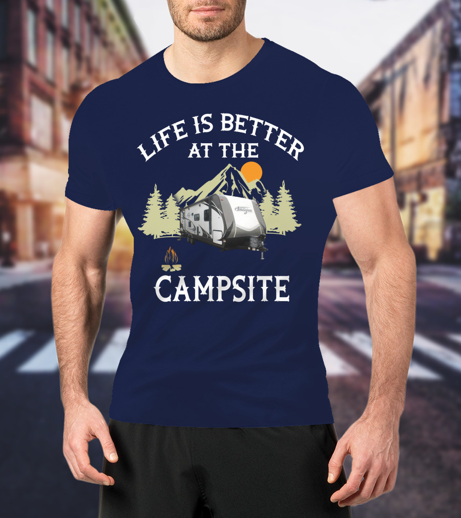 Life Is Better At The Campsite Grand Design Travel Trailers T-Shirt