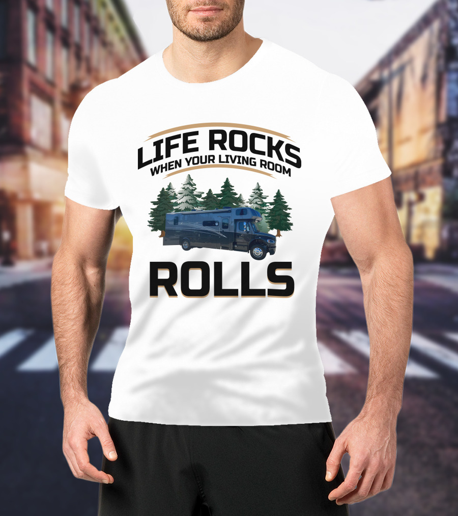 Life Rocks When Your Living Room Rolls Europa Class C Motorhome T-Shirt