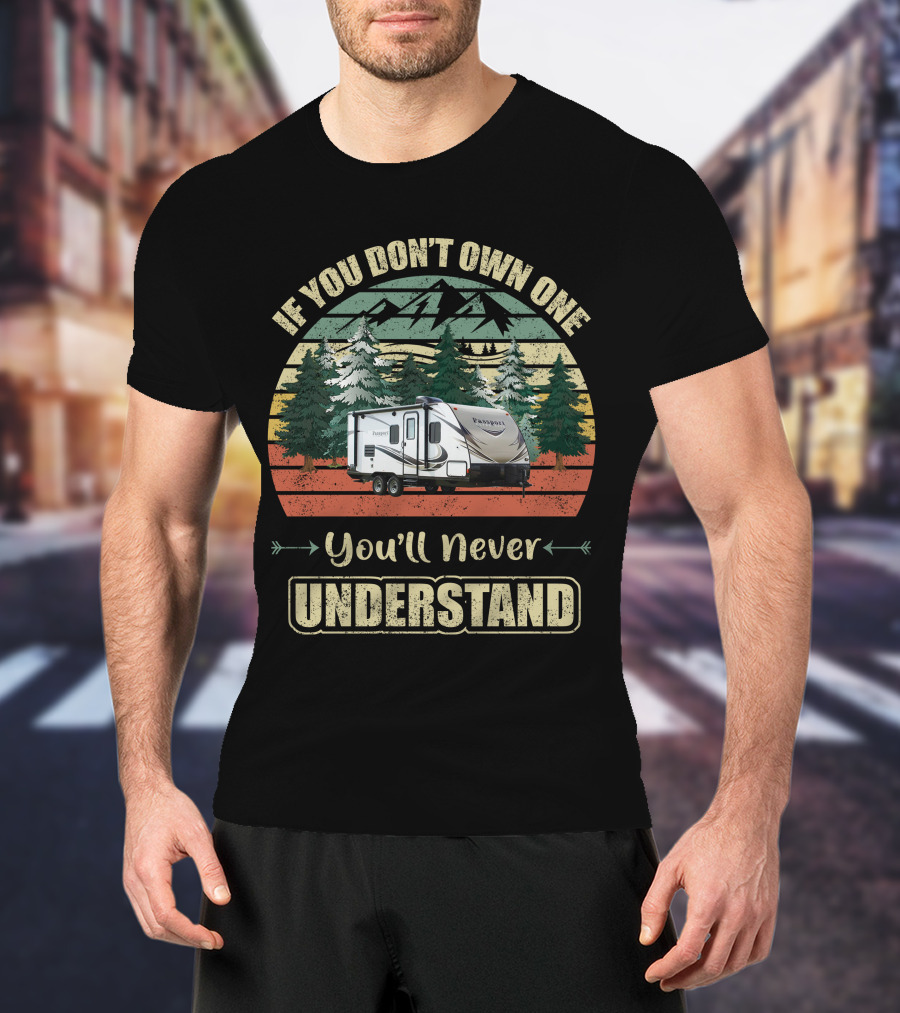 Keystone Passport Ultra Lite If You Don't Own One You'll Never Understand T-Shirt