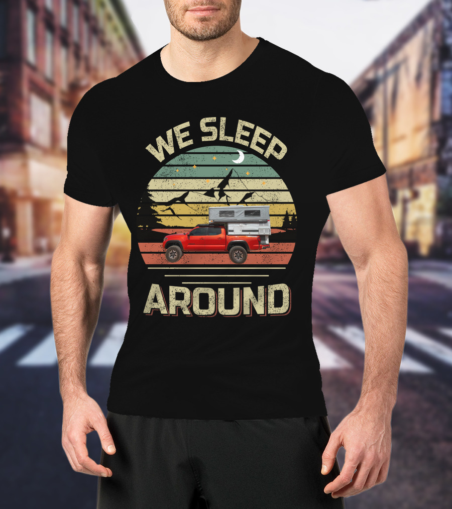 We Sleep Around Four Wheel Campers Retro Landscape Adventure Truck Camping T-Shirt