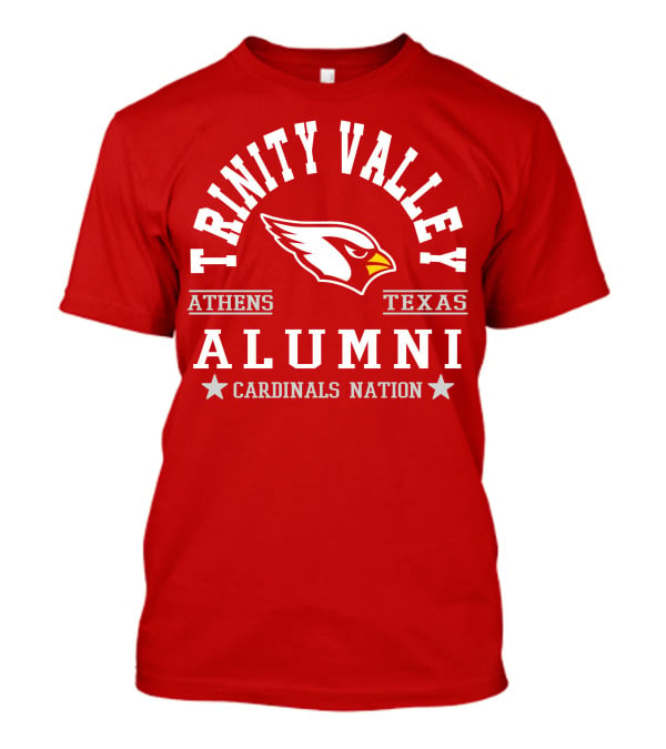 Trinity Valley Cardinals Alumni Athens Texas Cardinals Nation T-Shirt