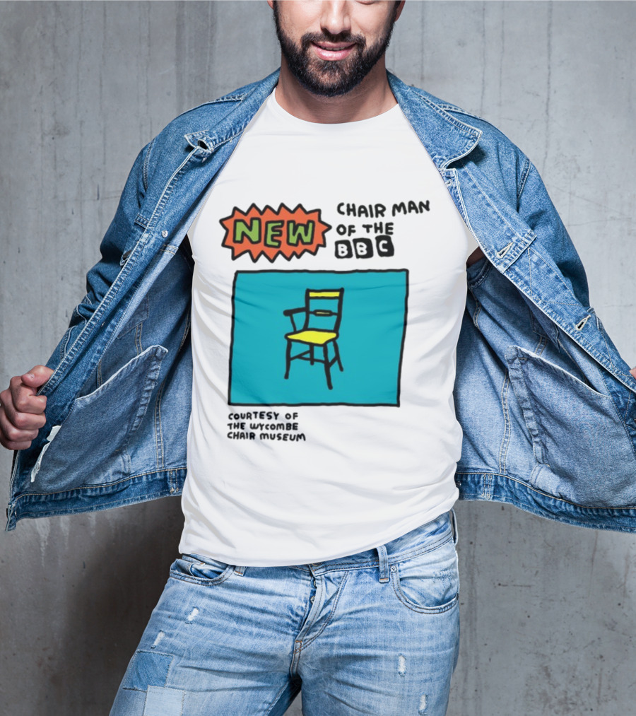 New Chair Man Of The BBC Courtesy Of The Wycombe Chair Museum T-Shirt