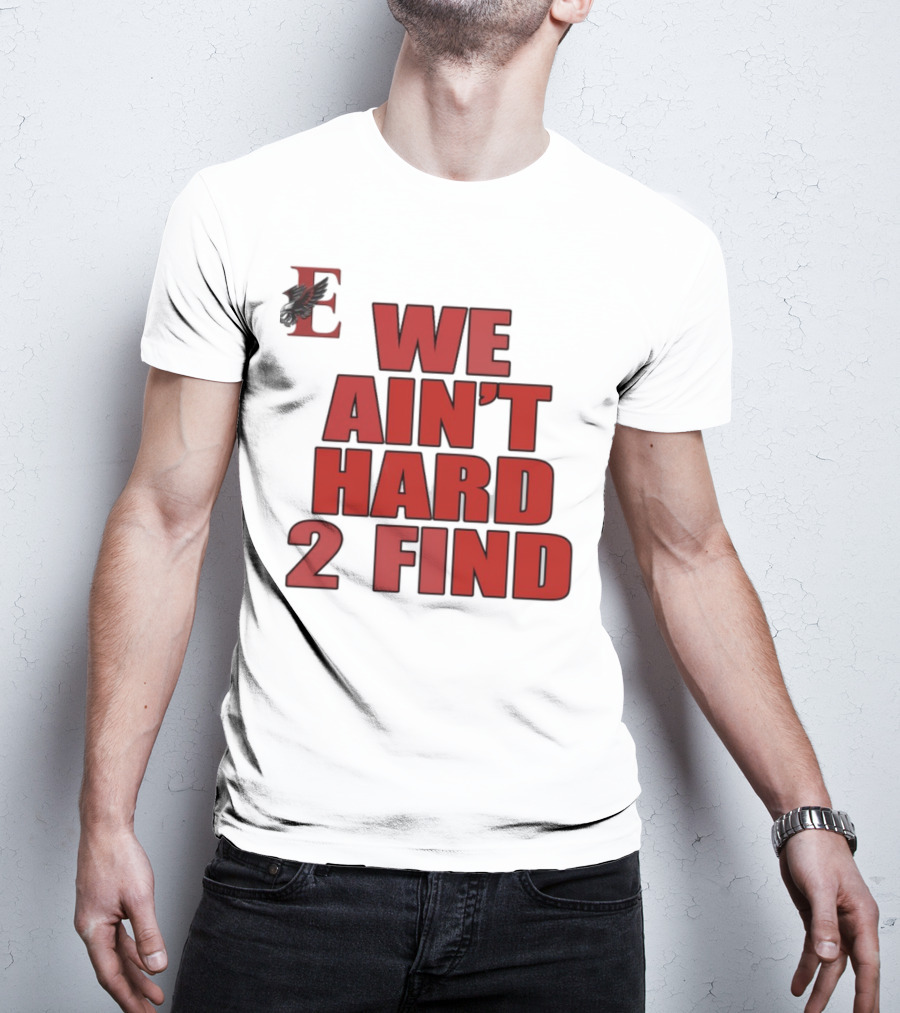 We Ain't Hard 2 Find Bold Red Letters Black Background E T-Shirt