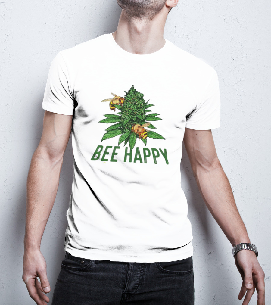Bee Happy Cannabis Weed Marijuana Funny 420 Day Gift Stoner T-Shirt