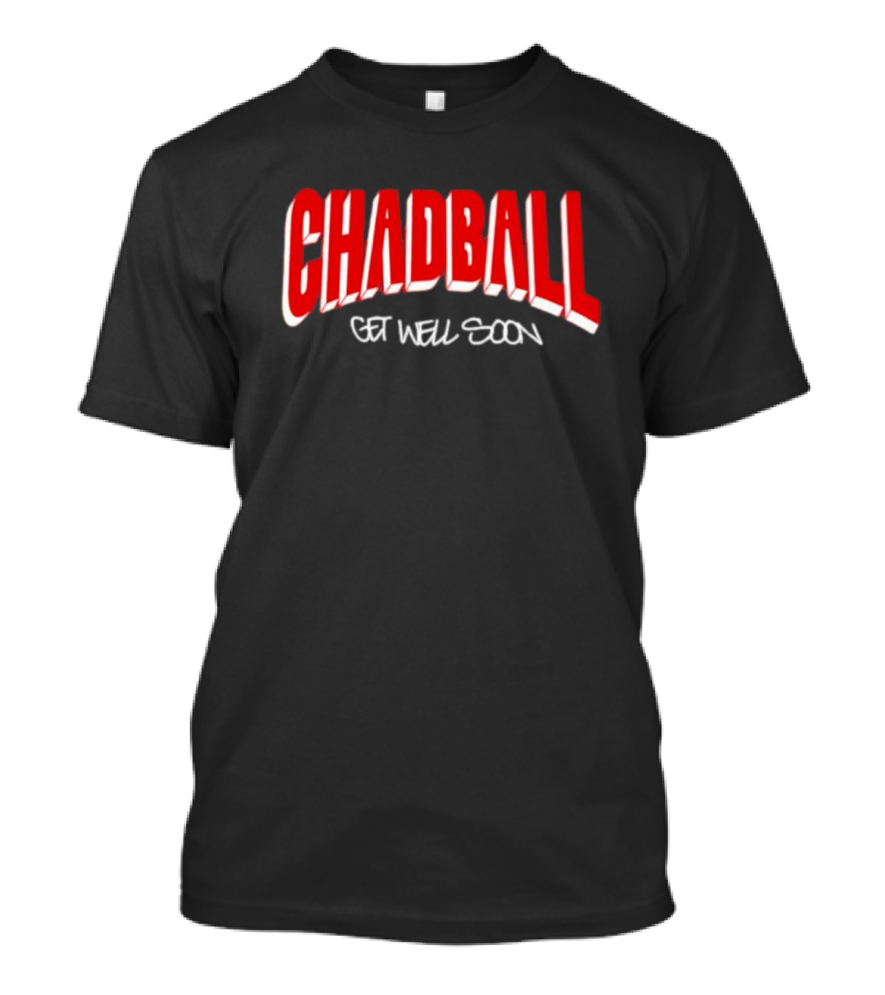 CHADBALL Get Well Soon T-Shirt