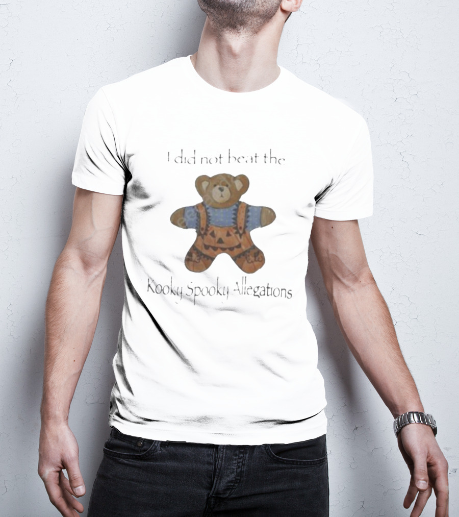 I Did Not Beat The Kooky Spooky Allegations Teddy Bear T-Shirt