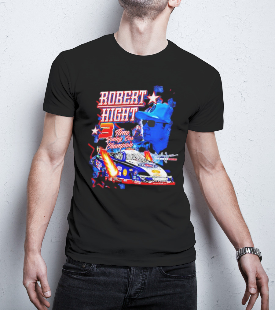 Robert Hight 3 Time Funny Car Champion Racing T-Shirt