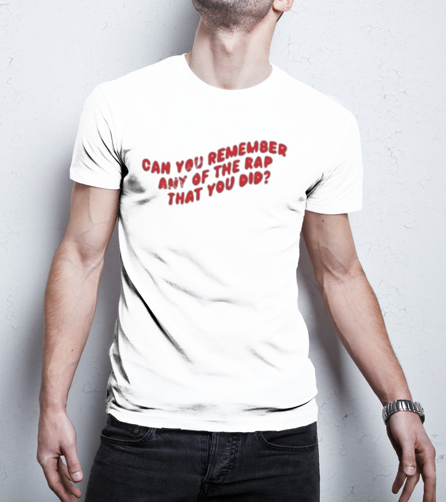 Can You Remember Any Of The Rap That You Did Iconic Fresh Prince Reference T-Shirt