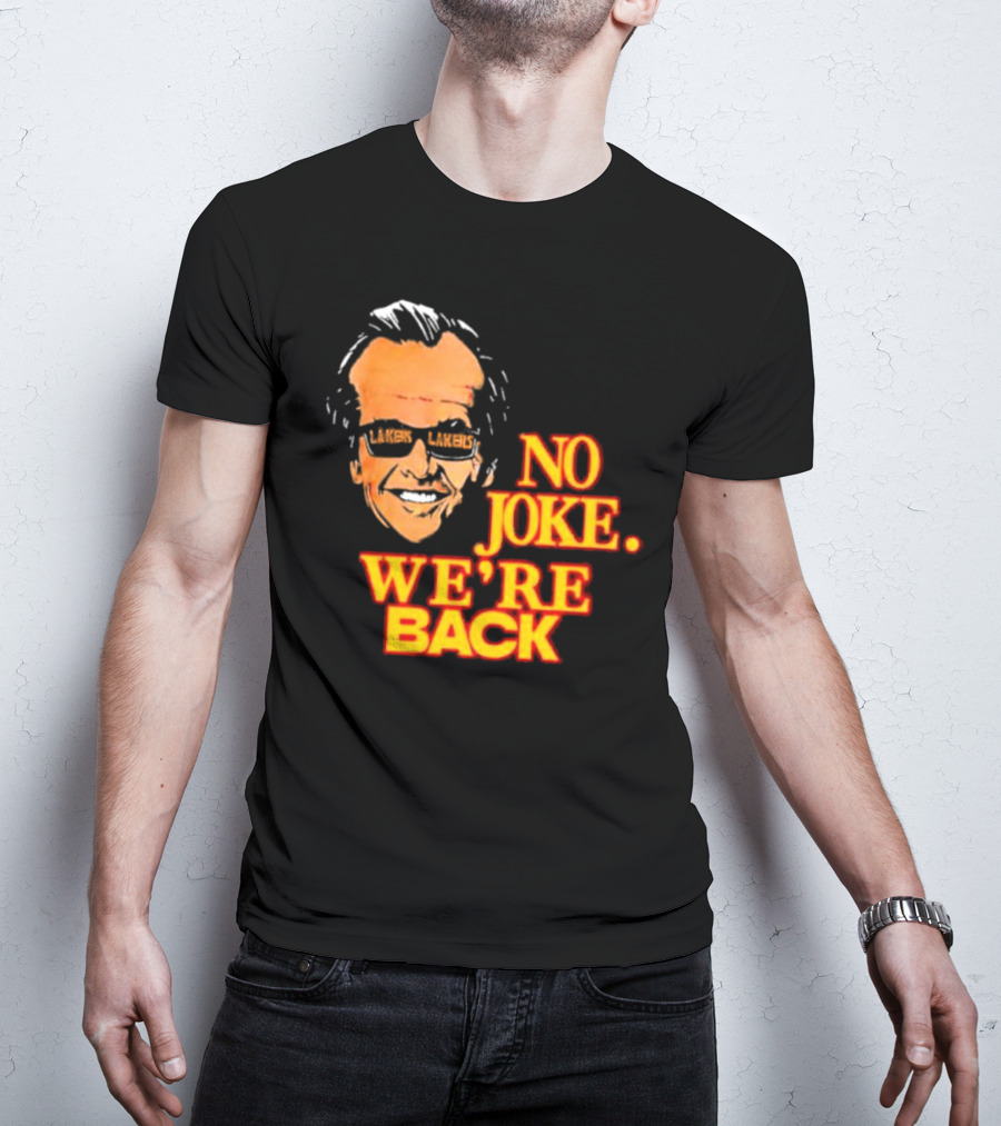 Lakers No Joke We’re Back T-Shirt