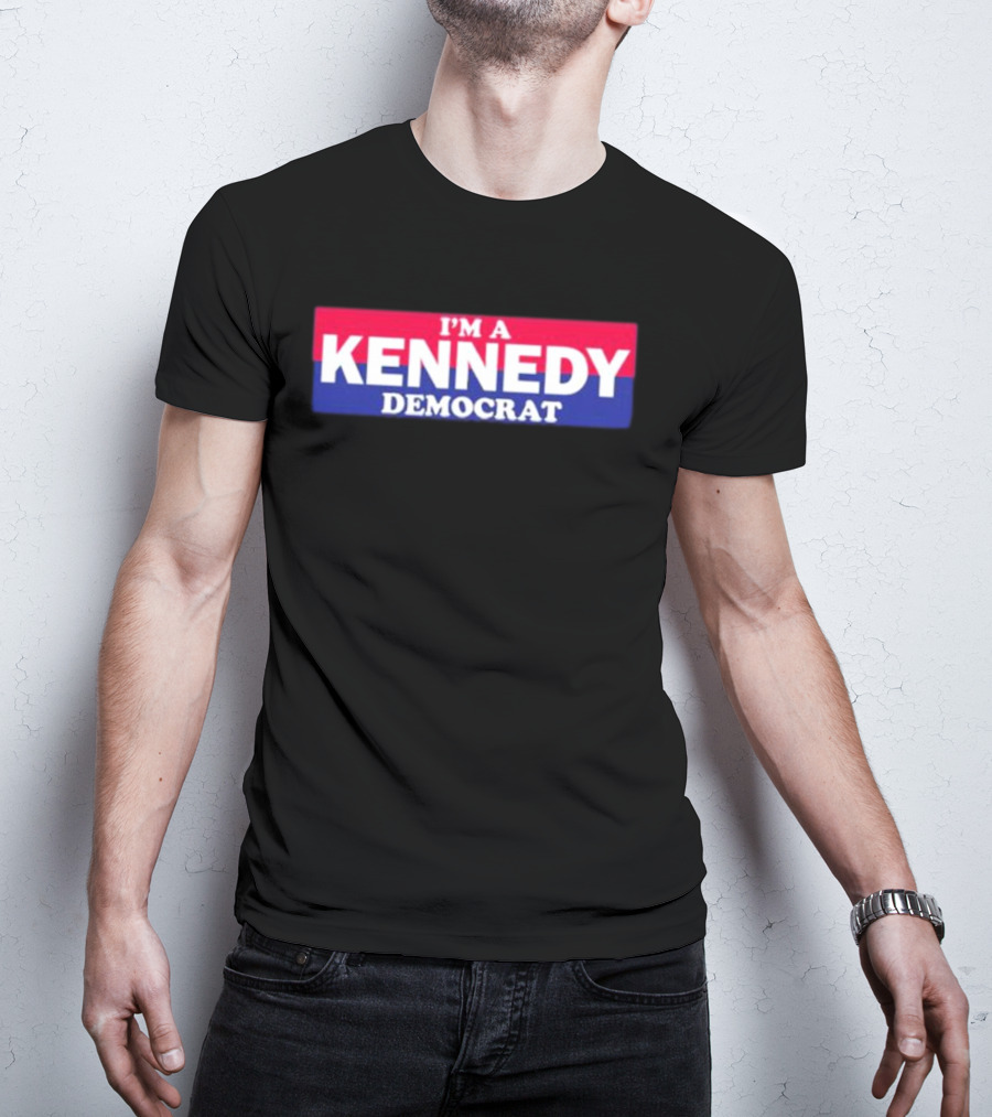 Bonfire Merch I'M A KENNEDY DEMOCRAT T-Shirt