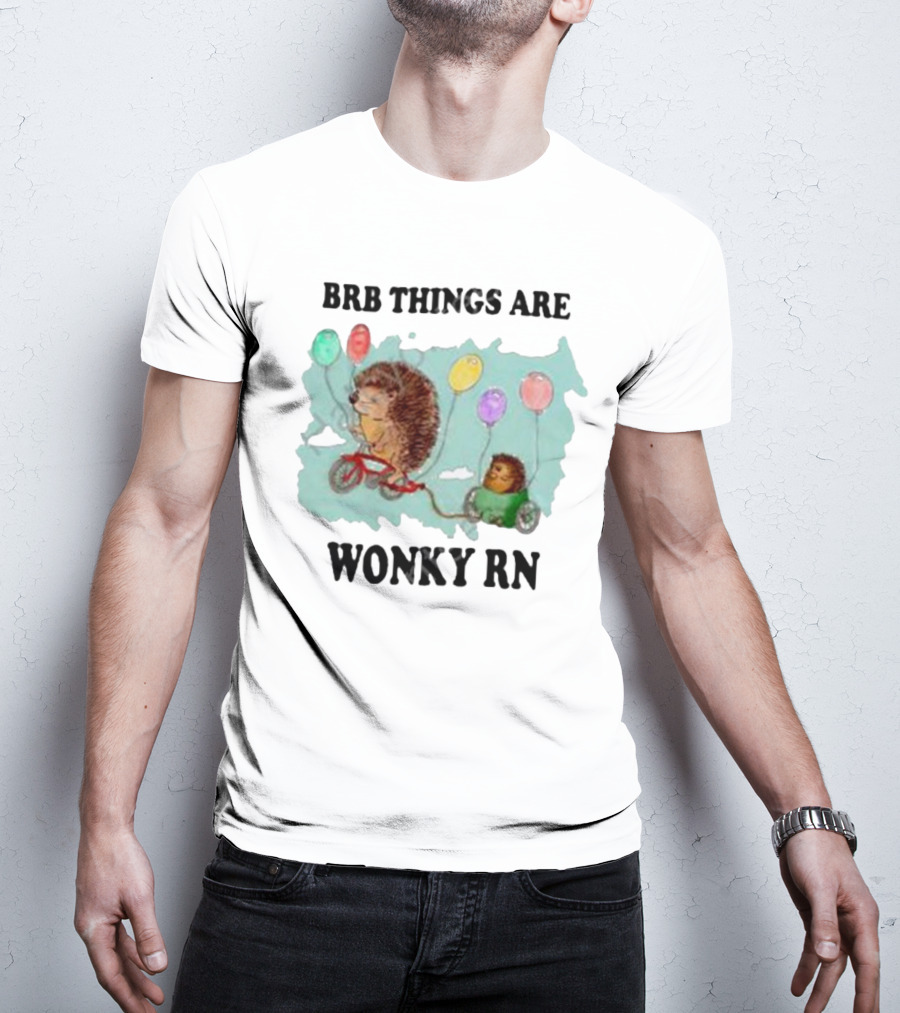 Brb Things Are Wonky Rn Hedgehog Balloons Bicycle Justin's Art Store T-Shirt