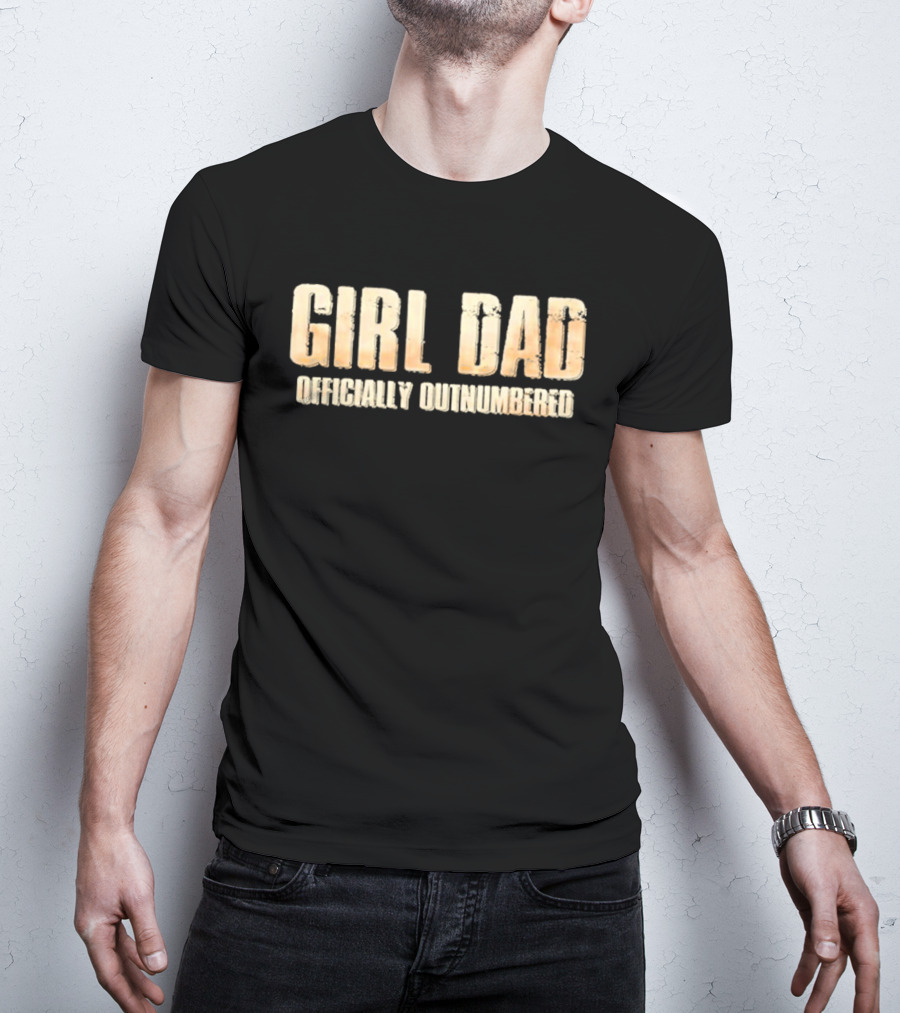 Girl Dad Officially Outnumbered T-Shirt