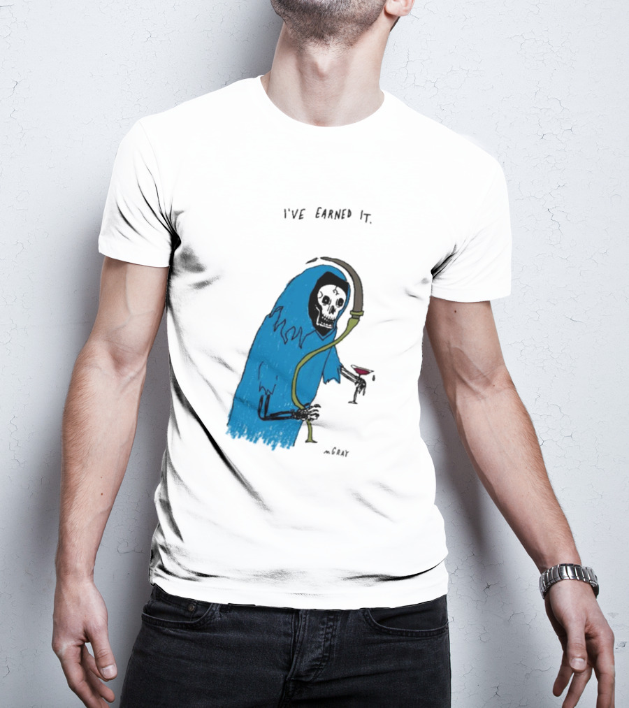 I've Earned It Grim Reaper Matt Gray Mgray T-Shirt