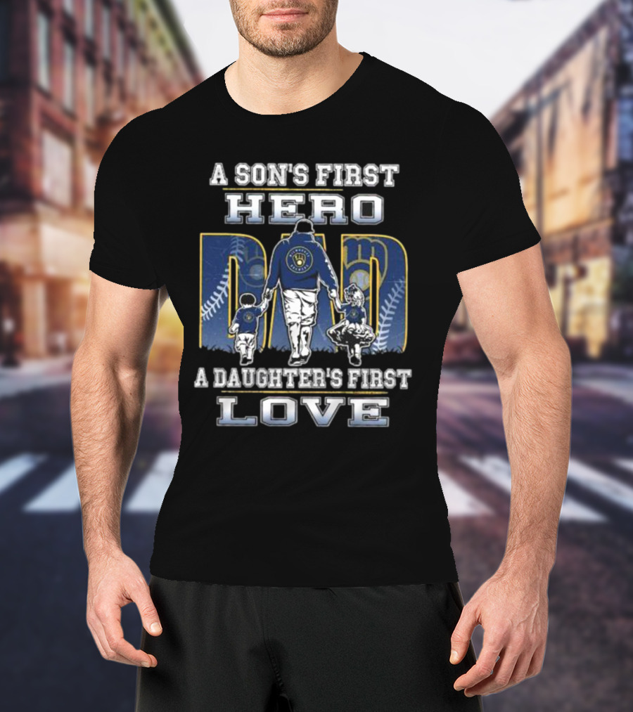 Milwaukee Brewers A Son's First Hero Dad A Daughter's First Love T-Shirt