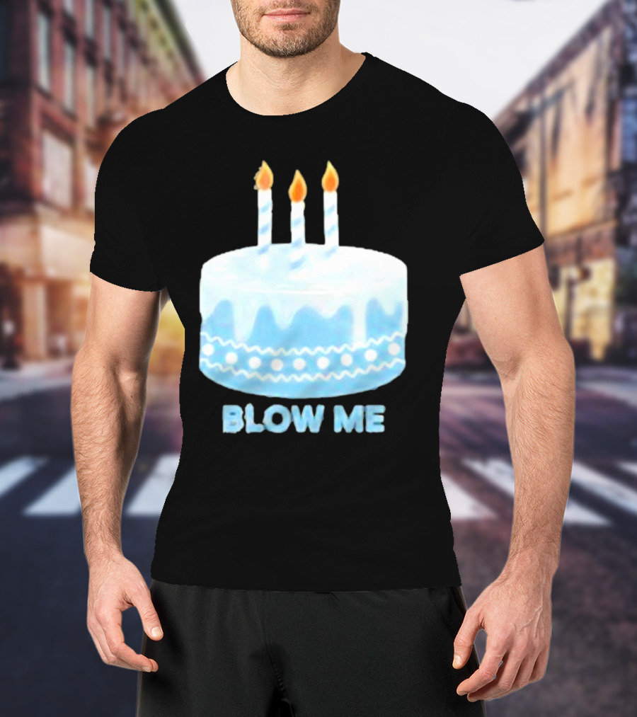 Blow Me Cake With Candles T-Shirt