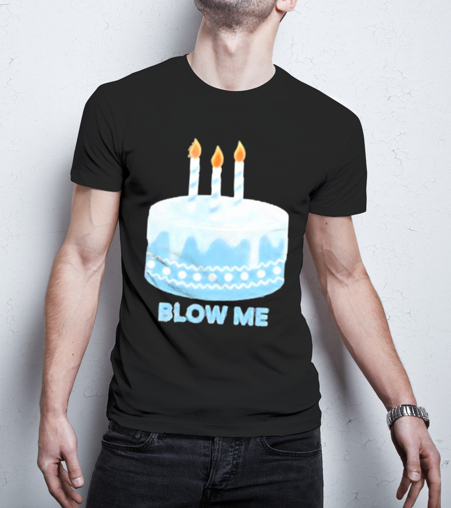 Blow Me Cake With Candles T-Shirt