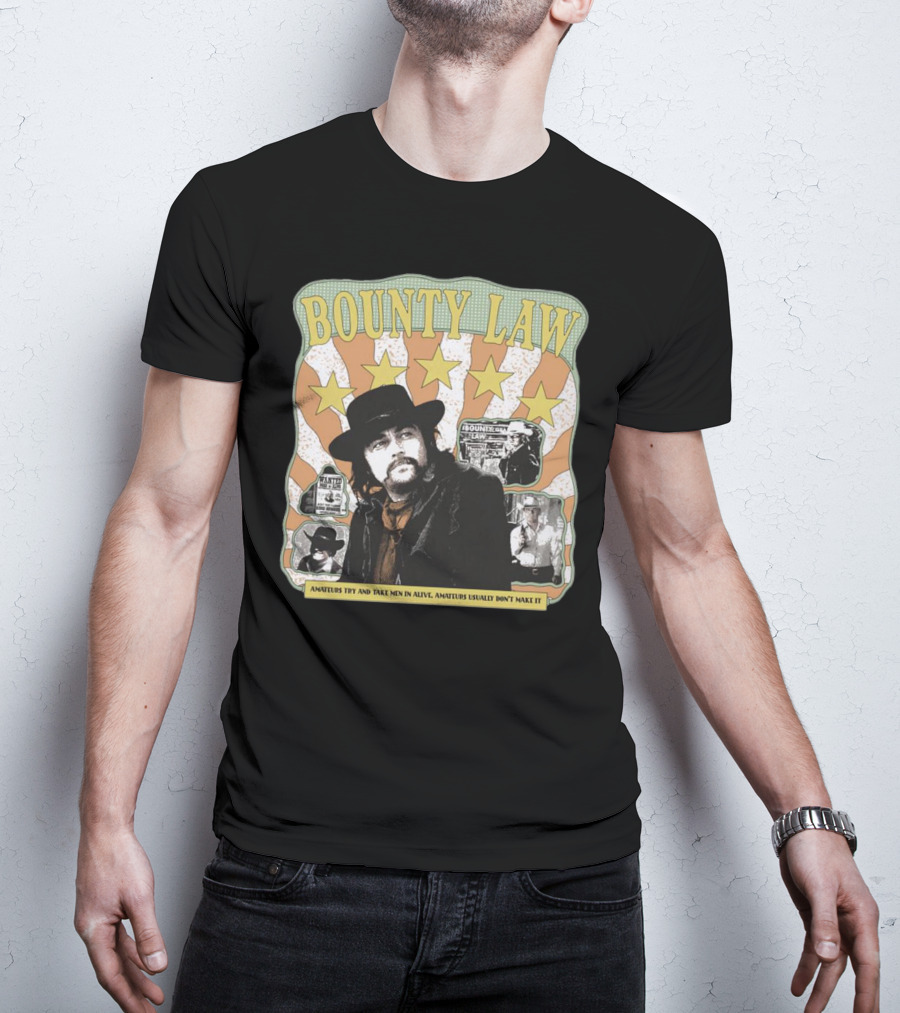 Bounty Law Amateurs Try And Take Men In Alive Amateurs Usually Don’t Make It T-Shirt