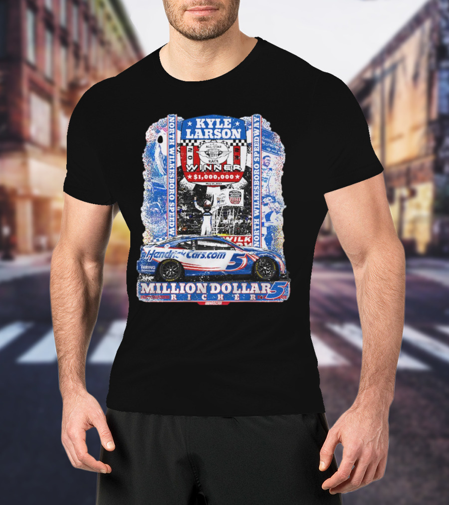 Kyle Larson Million Dollar Winner North Wilkesboro Speedway HendrickCars.com T-Shirt