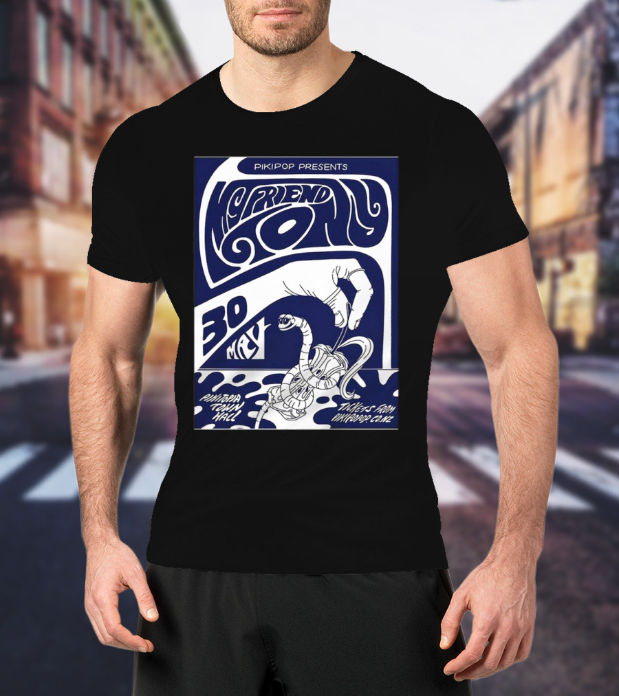 Pikipop Presents My Friend Tony Pikitopia Town Hall 30 May Tickets From Nontourclub T-Shirt