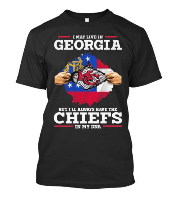 I May Live In Georgia But I’ll Always Have The Chiefs In My DNA T-Shirt