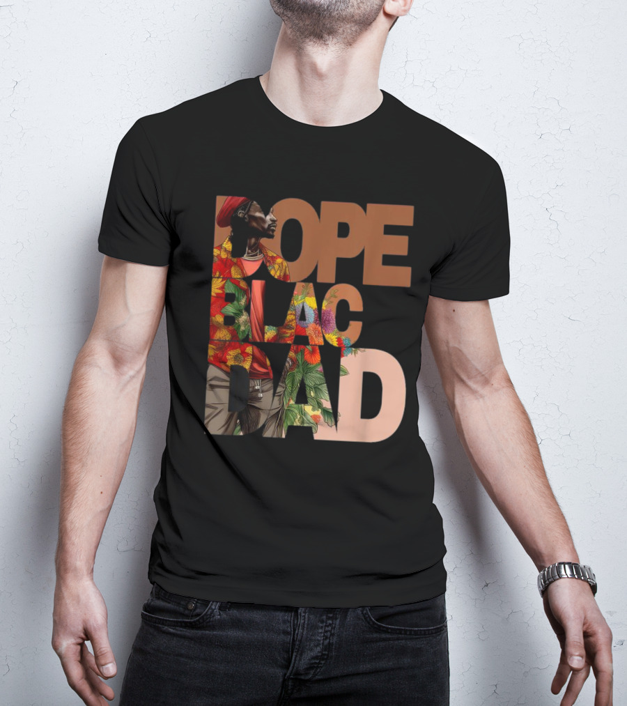 Dope Black Dad Juneteenth Black History Month Pride Fathers T-Shirt