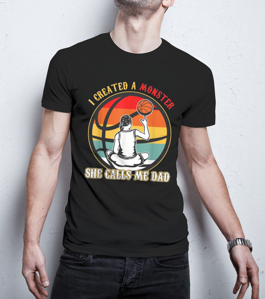 I Created A Monster She Calls Me Dad Retro Basketball T-Shirt