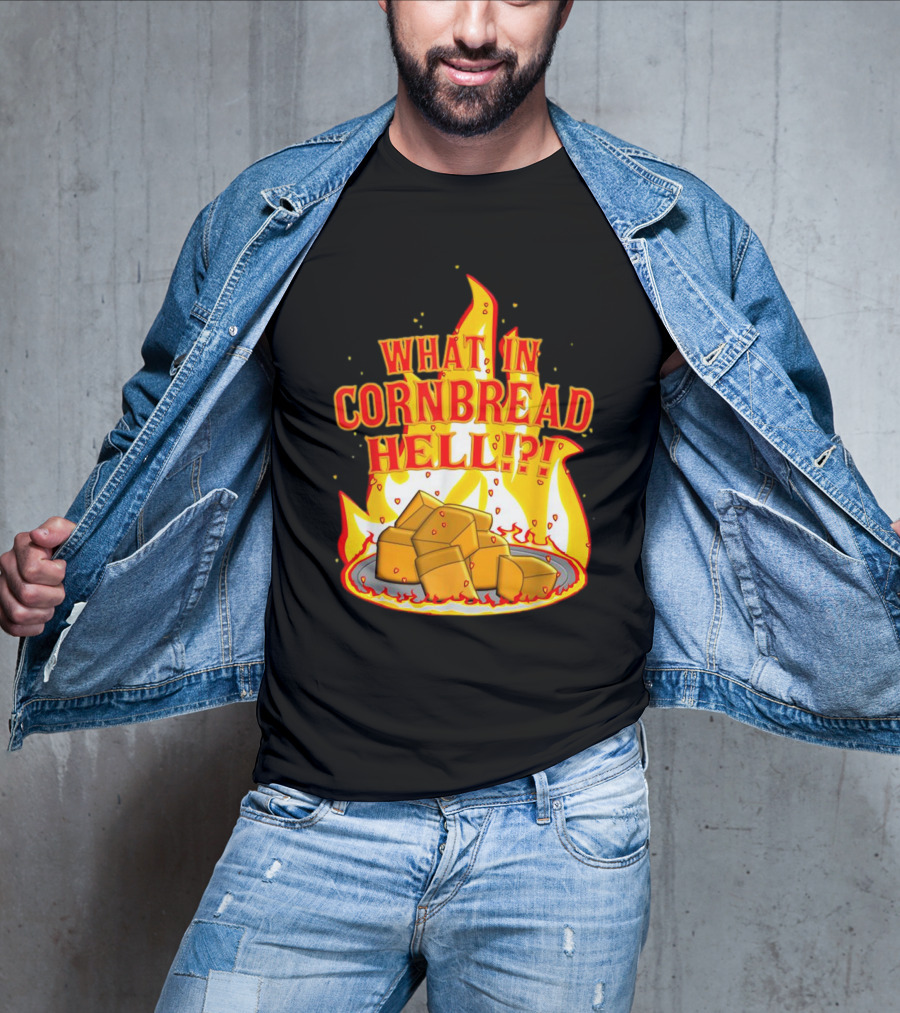 What In Cornbread Hell Fiery Flames With Cornbread Pieces T-Shirt