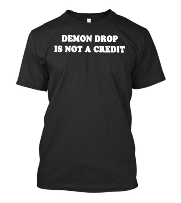 Demon Drop Is Not A Credit Amusement Ride Reference T-Shirt
