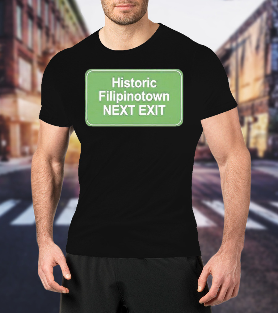 Historic Filipinotown Next Exit Sign Green Road Marker T-Shirt