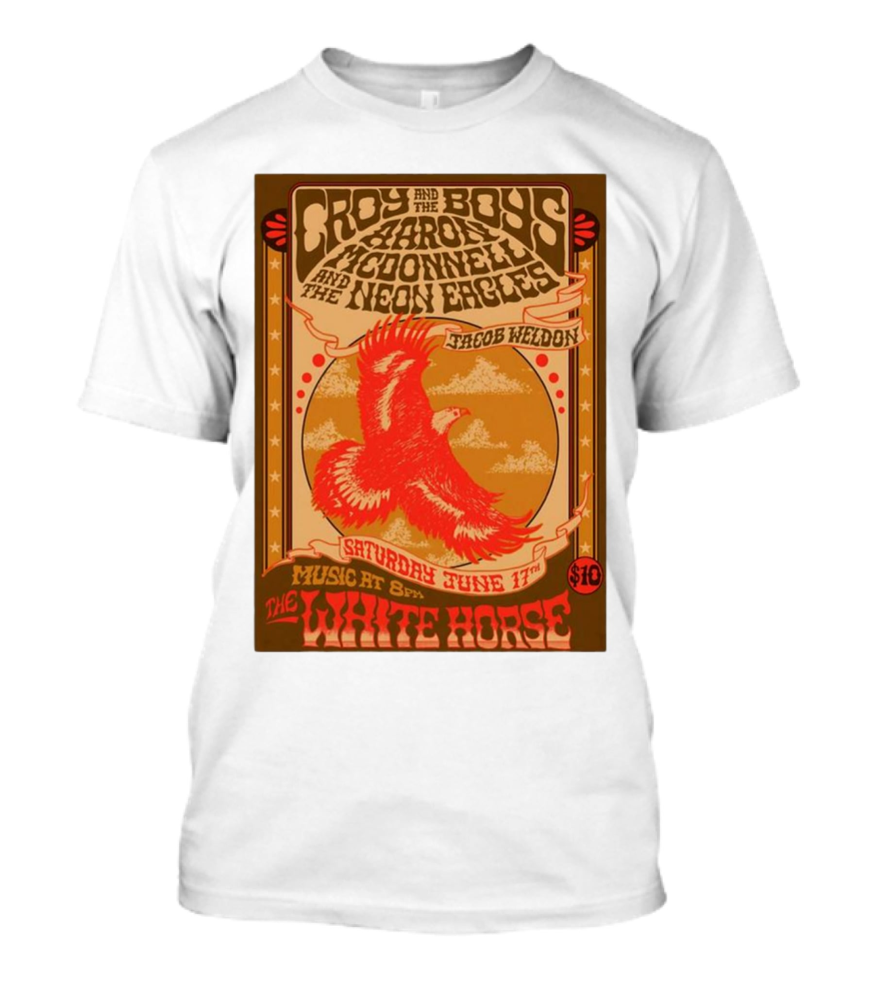 Croy And The Boys Harold McDonnell And The Neon Eagles Jacob Weldon Saturday June 17th The White Horse T-Shirt