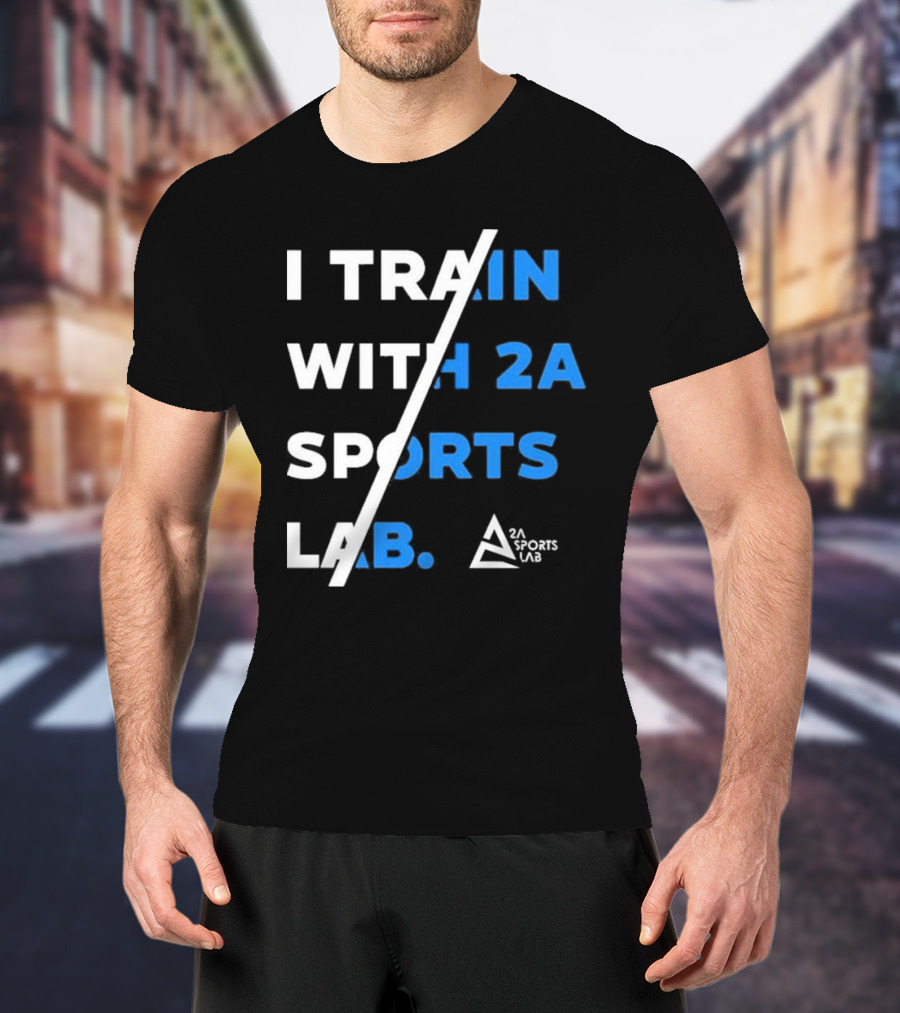 I Train With 2A Sports Lab 2A Sports Lab T-Shirt