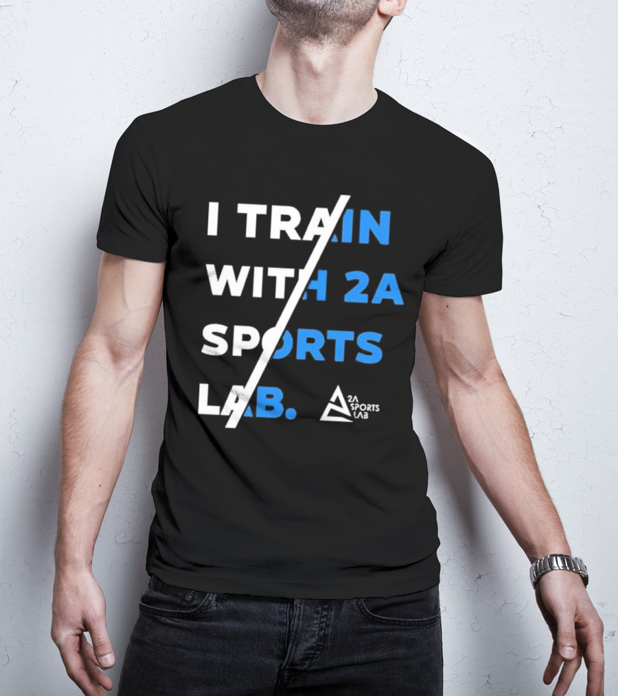 I Train With 2A Sports Lab 2A Sports Lab T-Shirt